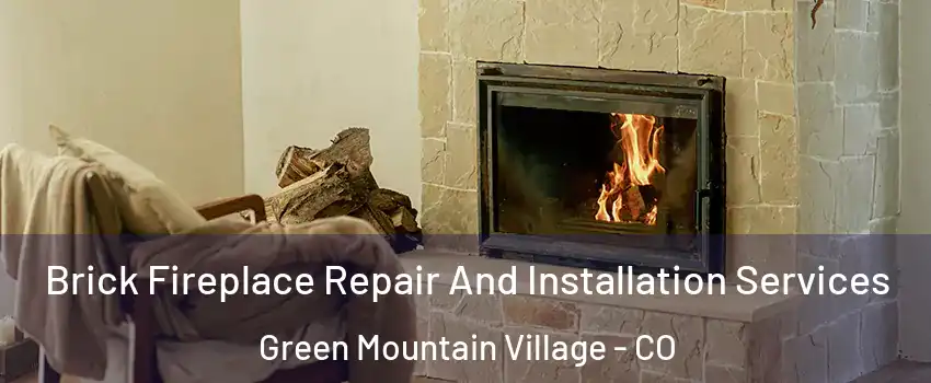 Brick Fireplace Repair And Installation Services Green Mountain Village - CO