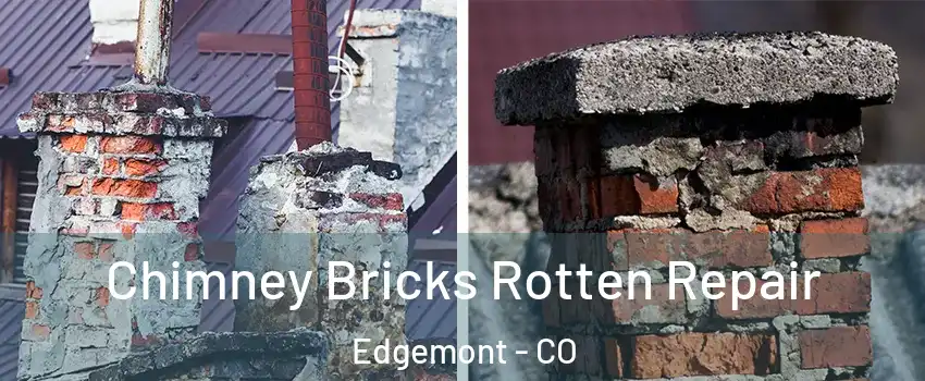 Chimney Bricks Rotten Repair Edgemont - CO