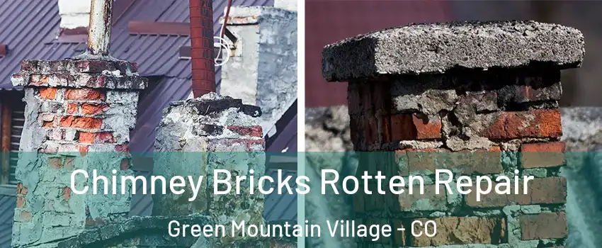 Chimney Bricks Rotten Repair Green Mountain Village - CO