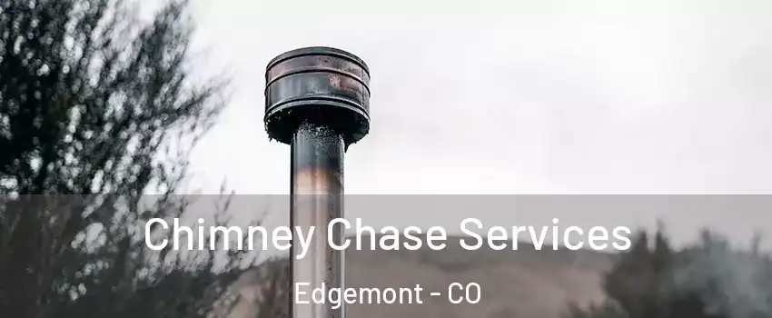 Chimney Chase Services Edgemont - CO