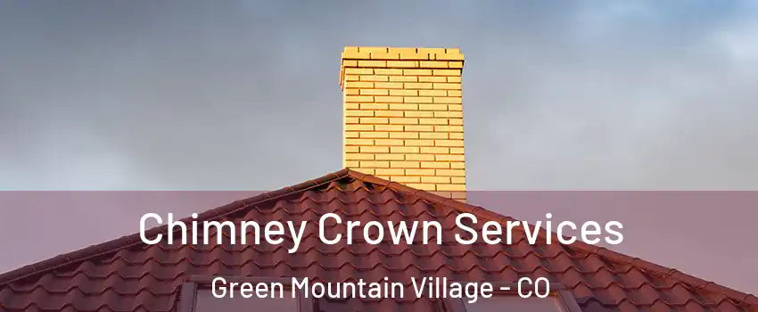 Chimney Crown Services Green Mountain Village - CO