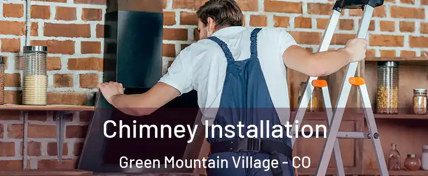 Chimney Installation Green Mountain Village - CO
