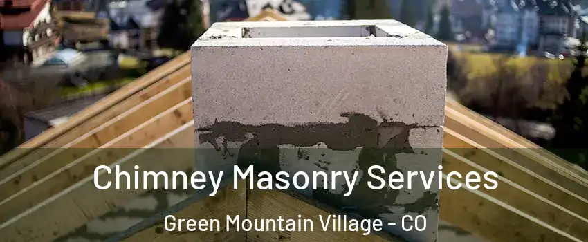 Chimney Masonry Services Green Mountain Village - CO