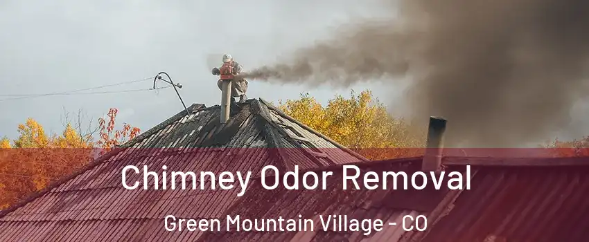 Chimney Odor Removal Green Mountain Village - CO