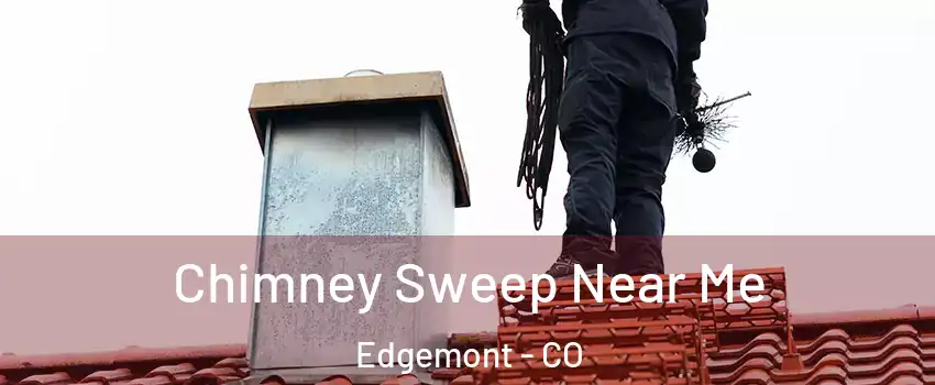 Chimney Sweep Near Me Edgemont - CO