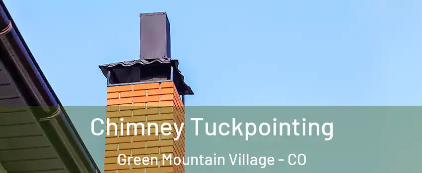 Chimney Tuckpointing Green Mountain Village - CO