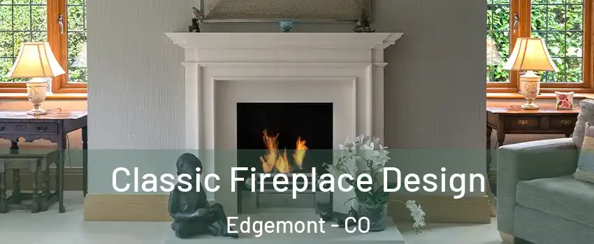 Classic Fireplace Design Edgemont - CO