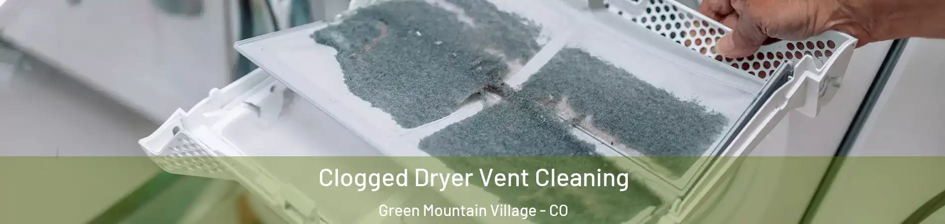 Clogged Dryer Vent Cleaning Green Mountain Village - CO