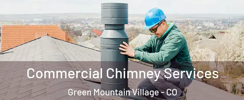 Commercial Chimney Services Green Mountain Village - CO