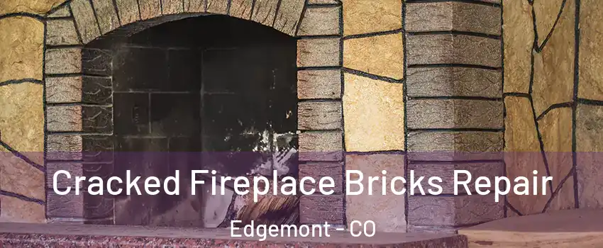 Cracked Fireplace Bricks Repair Edgemont - CO