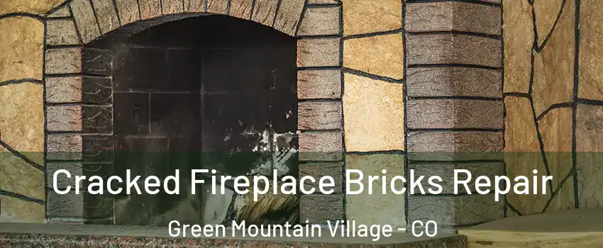 Cracked Fireplace Bricks Repair Green Mountain Village - CO