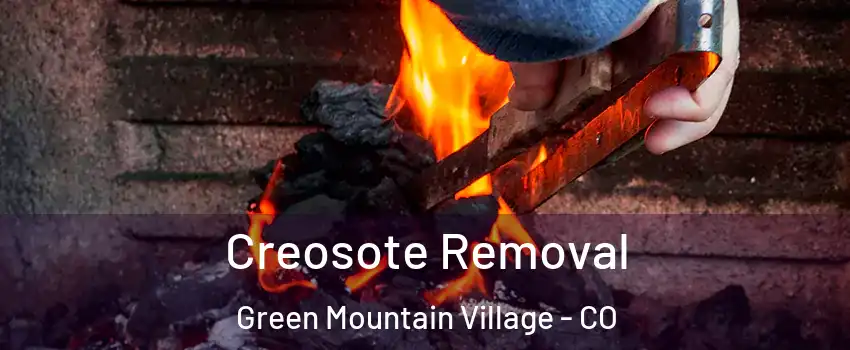 Creosote Removal Green Mountain Village - CO