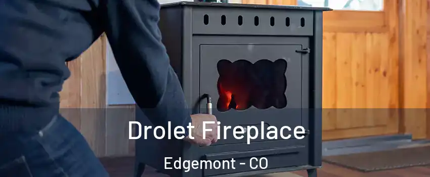 Drolet Fireplace Edgemont - CO