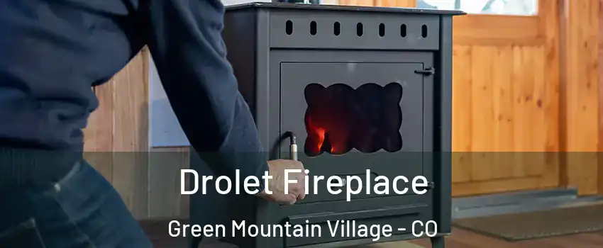 Drolet Fireplace Green Mountain Village - CO