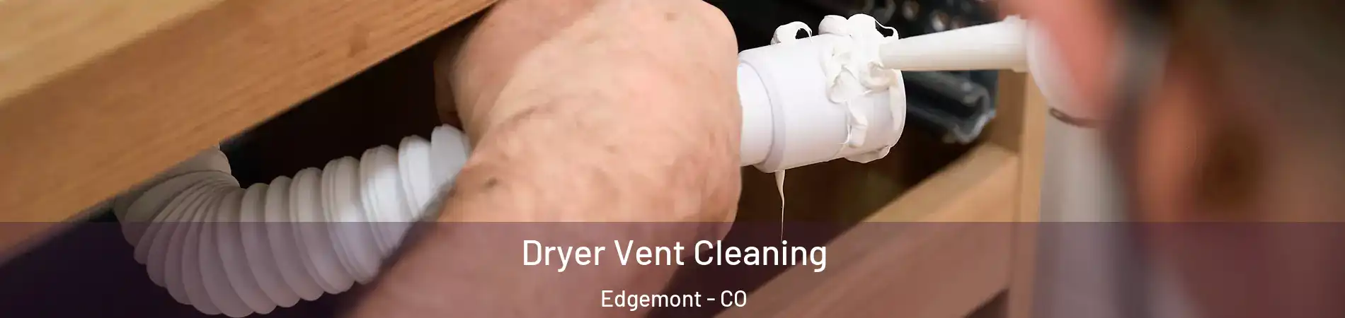 Dryer Vent Cleaning Edgemont - CO