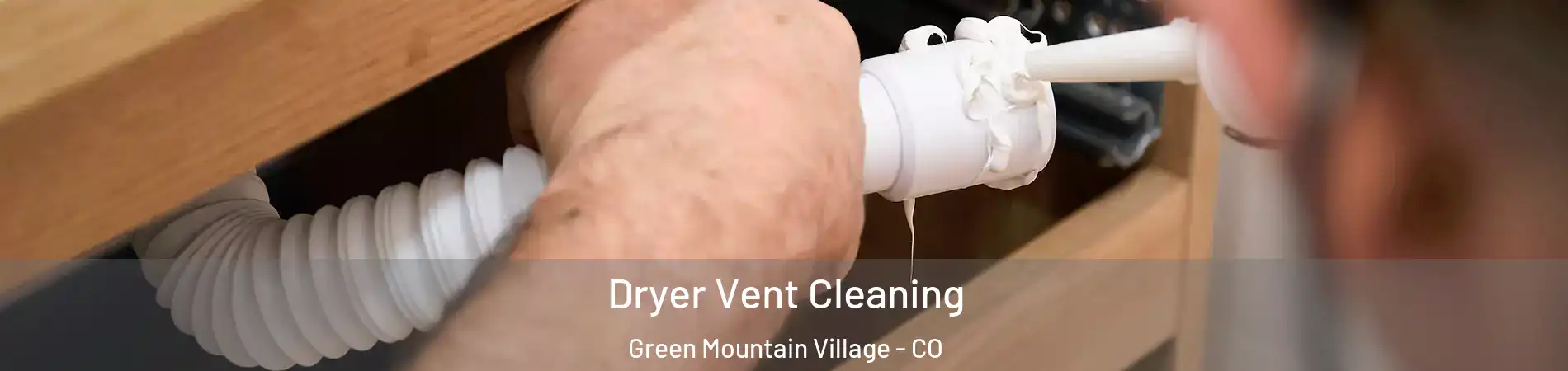 Dryer Vent Cleaning Green Mountain Village - CO