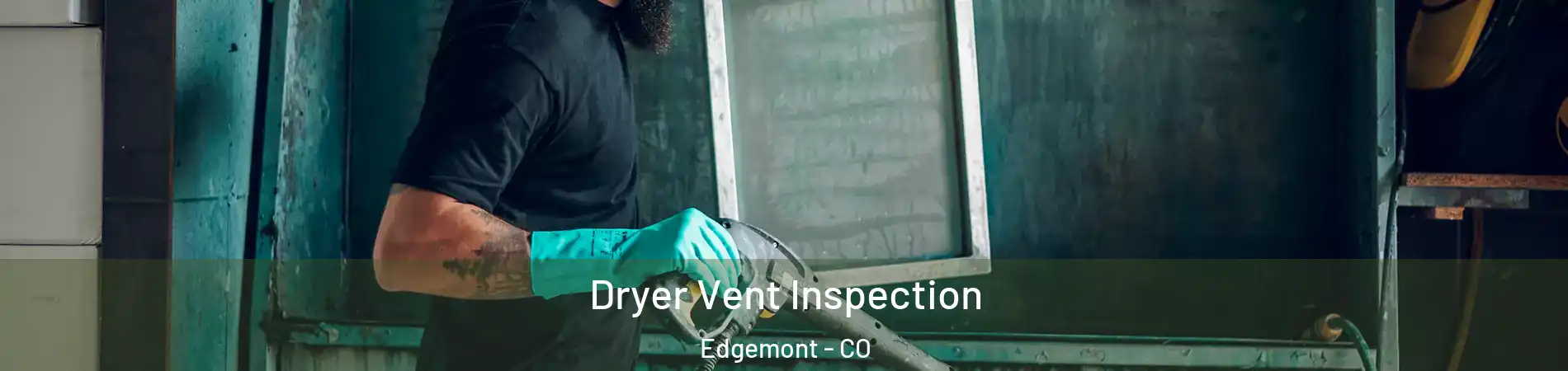 Dryer Vent Inspection Edgemont - CO