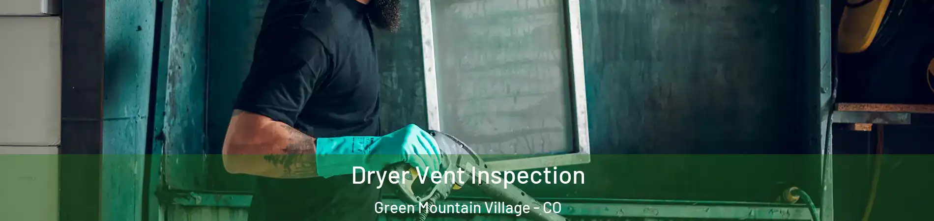 Dryer Vent Inspection Green Mountain Village - CO