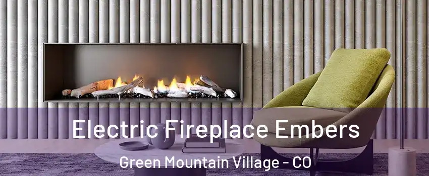 Electric Fireplace Embers Green Mountain Village - CO