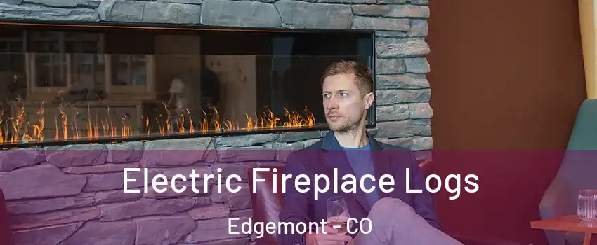 Electric Fireplace Logs Edgemont - CO