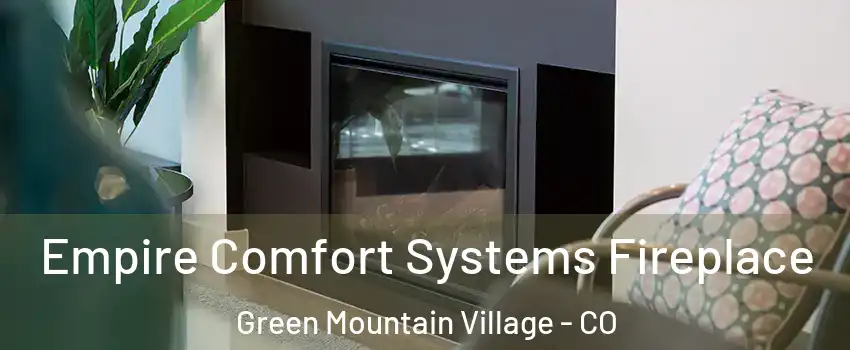 Empire Comfort Systems Fireplace Green Mountain Village - CO