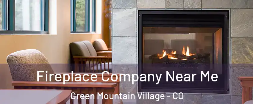 Fireplace Company Near Me Green Mountain Village - CO