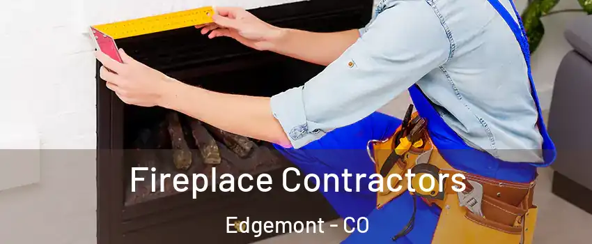 Fireplace Contractors Edgemont - CO