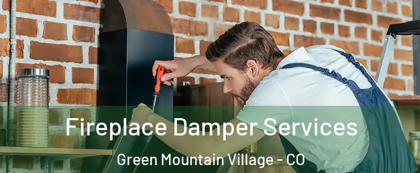 Fireplace Damper Services Green Mountain Village - CO