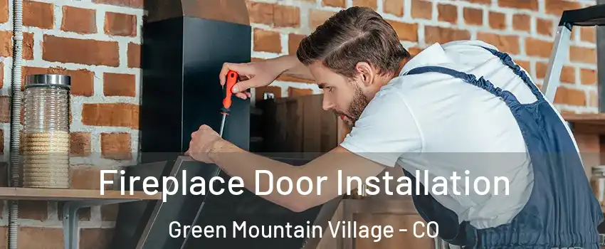 Fireplace Door Installation Green Mountain Village - CO