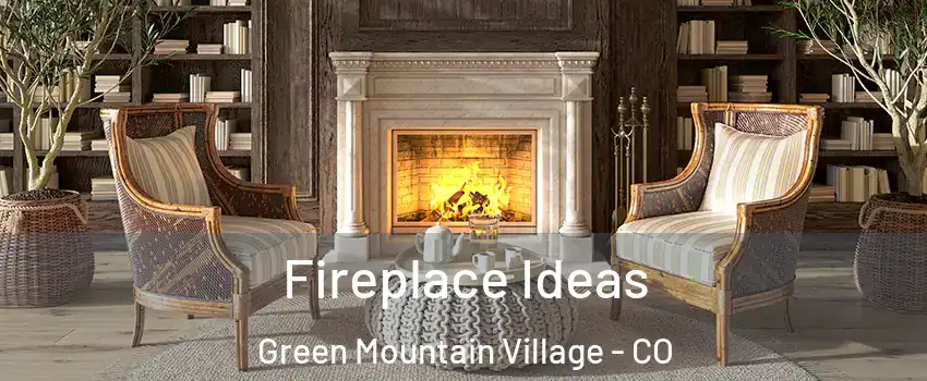 Fireplace Ideas Green Mountain Village - CO