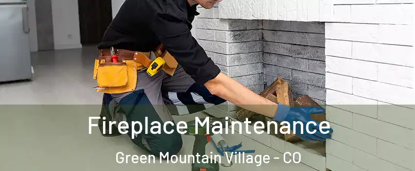 Fireplace Maintenance Green Mountain Village - CO