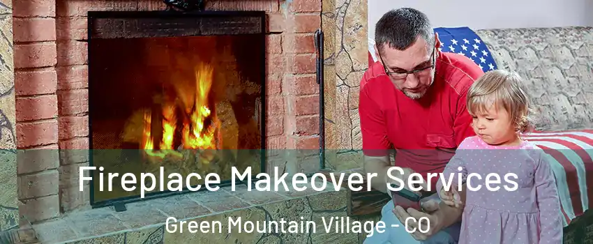 Fireplace Makeover Services Green Mountain Village - CO