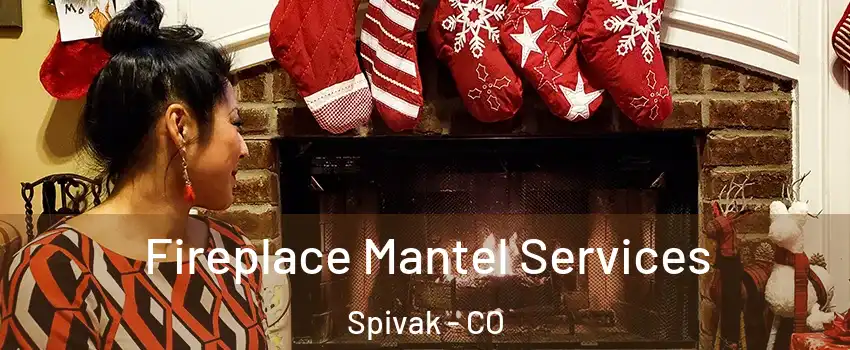 Fireplace Mantel Services Spivak - CO