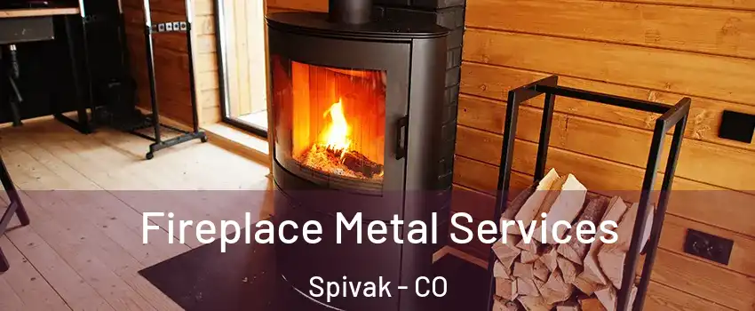 Fireplace Metal Services Spivak - CO