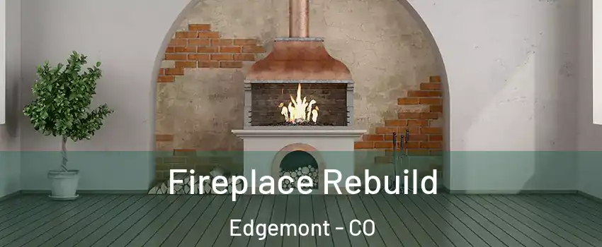 Fireplace Rebuild Edgemont - CO
