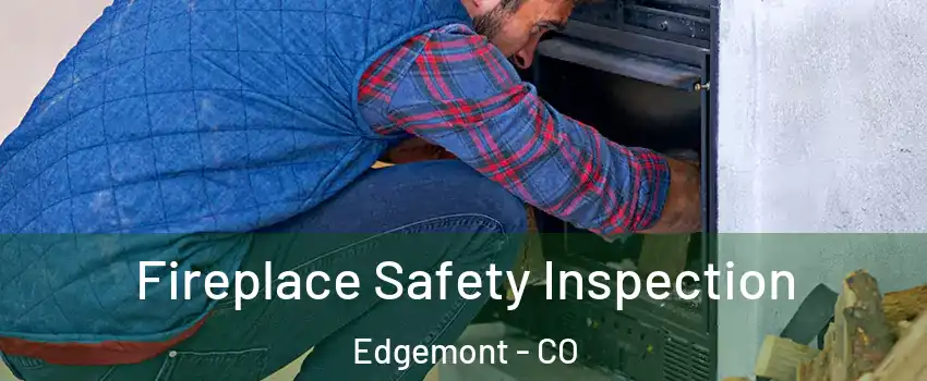 Fireplace Safety Inspection Edgemont - CO