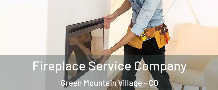 Fireplace Service Company Green Mountain Village - CO