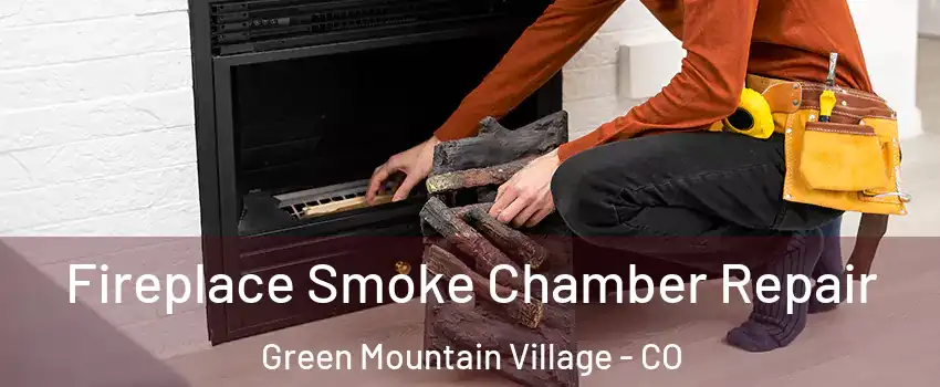 Fireplace Smoke Chamber Repair Green Mountain Village - CO