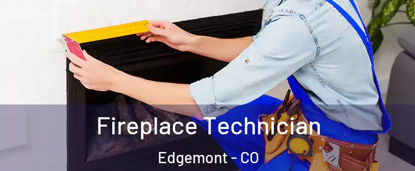 Fireplace Technician Edgemont - CO