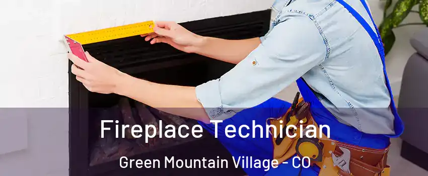 Fireplace Technician Green Mountain Village - CO