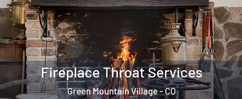 Fireplace Throat Services Green Mountain Village - CO