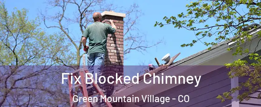 Fix Blocked Chimney Green Mountain Village - CO