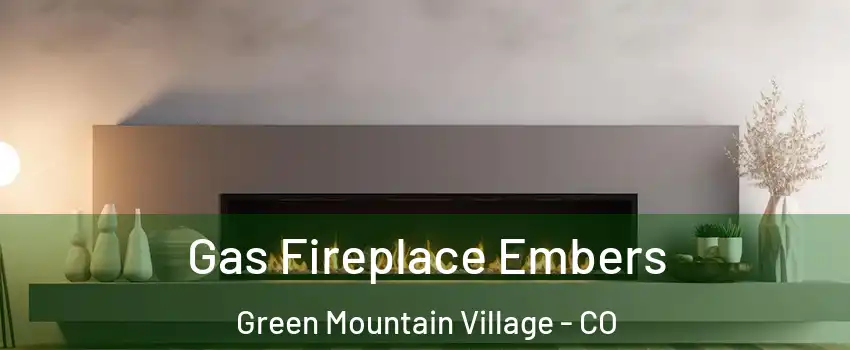 Gas Fireplace Embers Green Mountain Village - CO