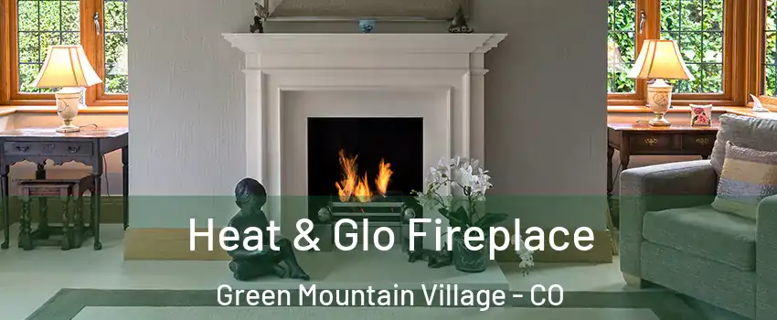 Heat & Glo Fireplace Green Mountain Village - CO