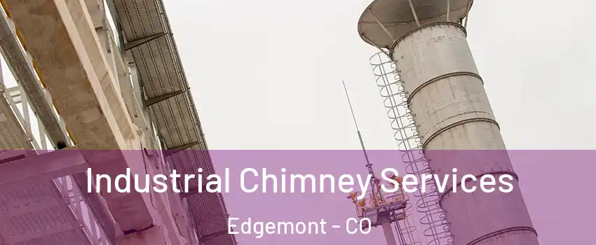 Industrial Chimney Services Edgemont - CO