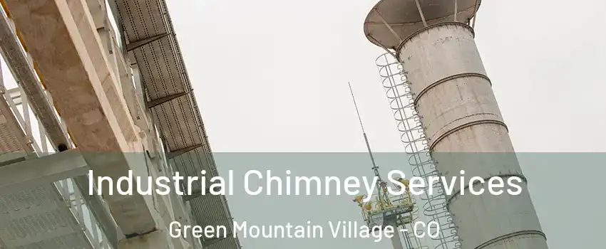 Industrial Chimney Services Green Mountain Village - CO