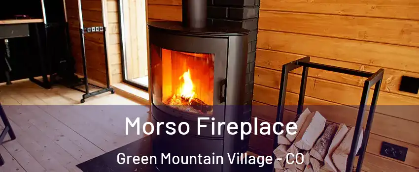 Morso Fireplace Green Mountain Village - CO