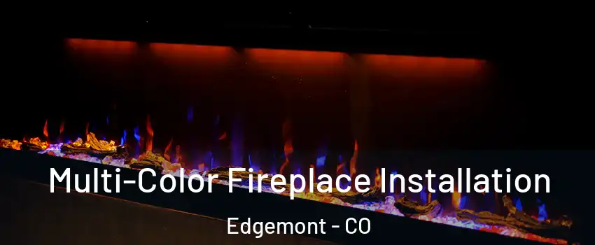 Multi-Color Fireplace Installation Edgemont - CO
