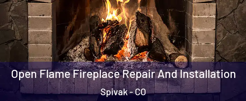 Open Flame Fireplace Repair And Installation Spivak - CO