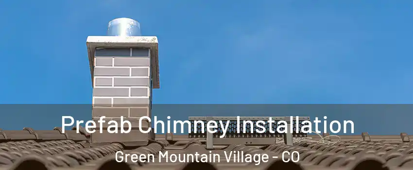 Prefab Chimney Installation Green Mountain Village - CO